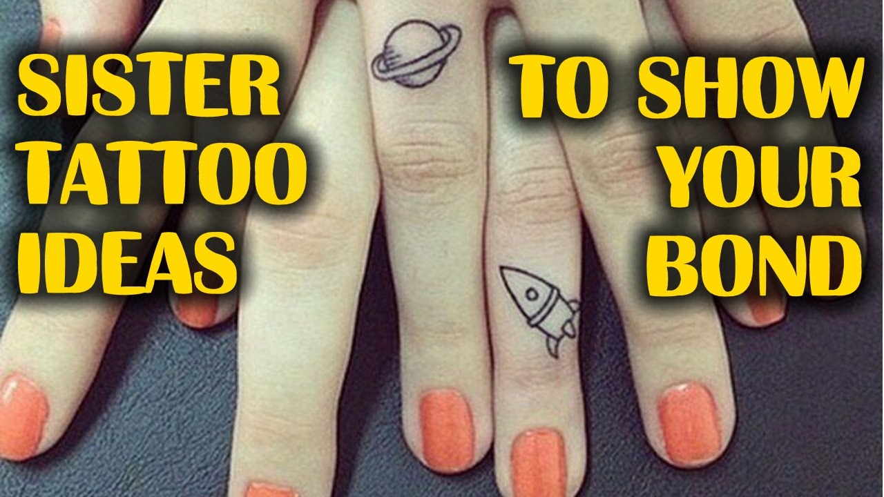Sister Tattoo Ideas To Show Your Bond