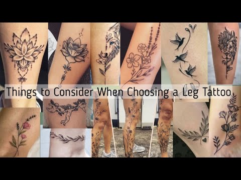 Things to consider when inking a leg tattoo design/Different types of leg tattoo designs for girls