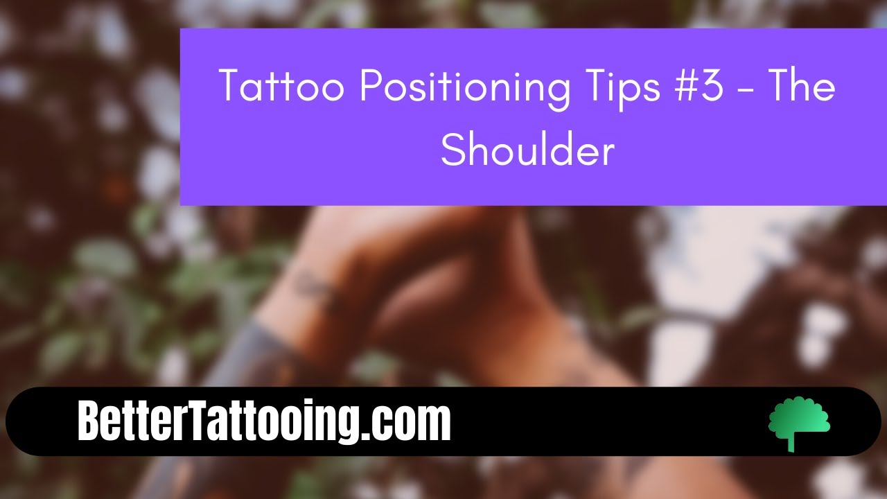 Positioning Your Client: Basics - Shoulder Tattoos.