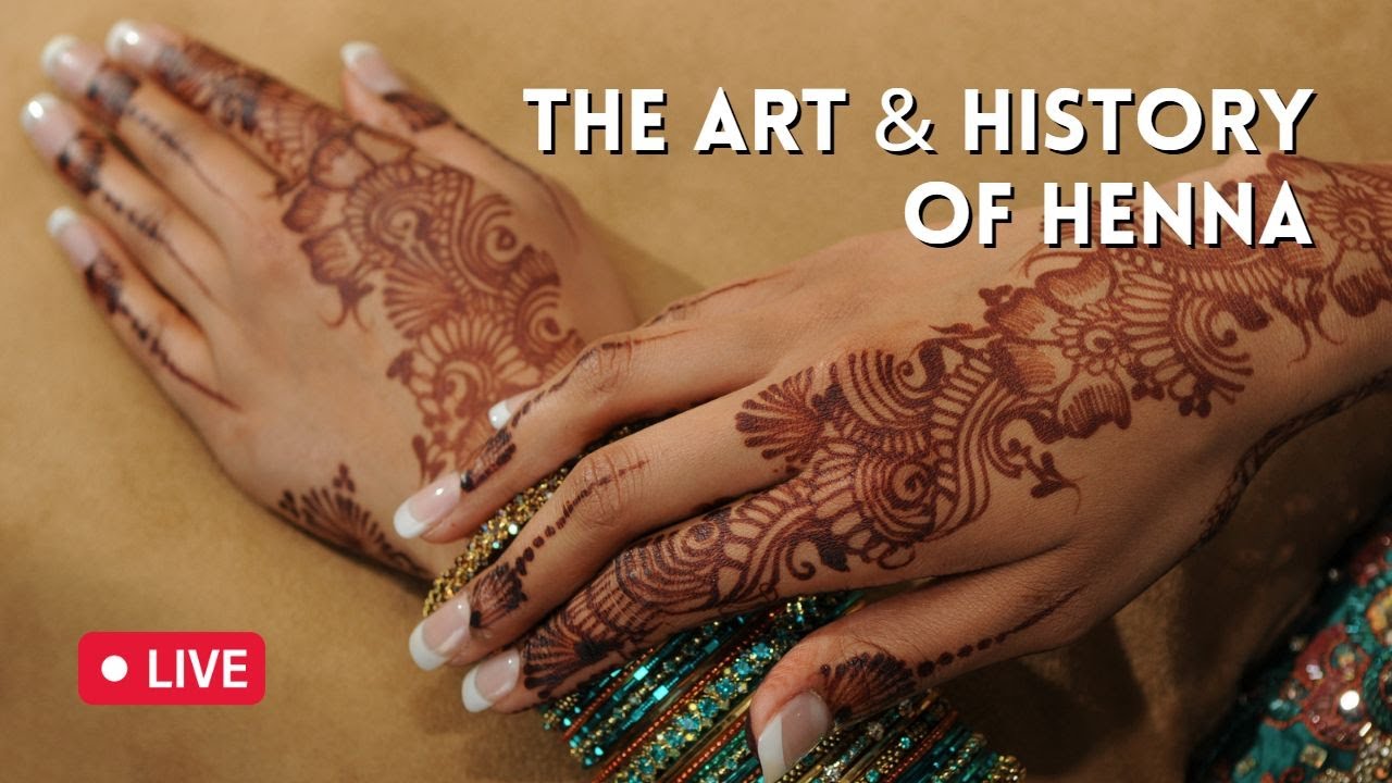 The Art and History of Henna Workshop - 7/27/2021