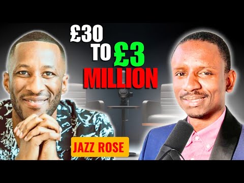 From £30 to £3 Million | Jazz Rose on Millionaire Money Mindset