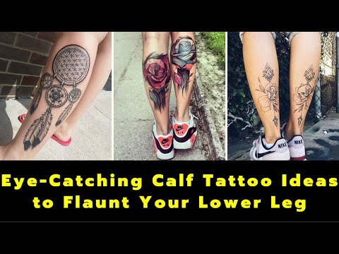 Eye-Catching Calf Tattoo For Women | Feminine Tattoos | Tattoo Placement | Calf Tattoos Ideas