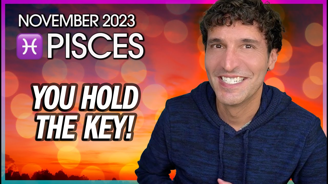Pisces November 2023: You Hold the Key!