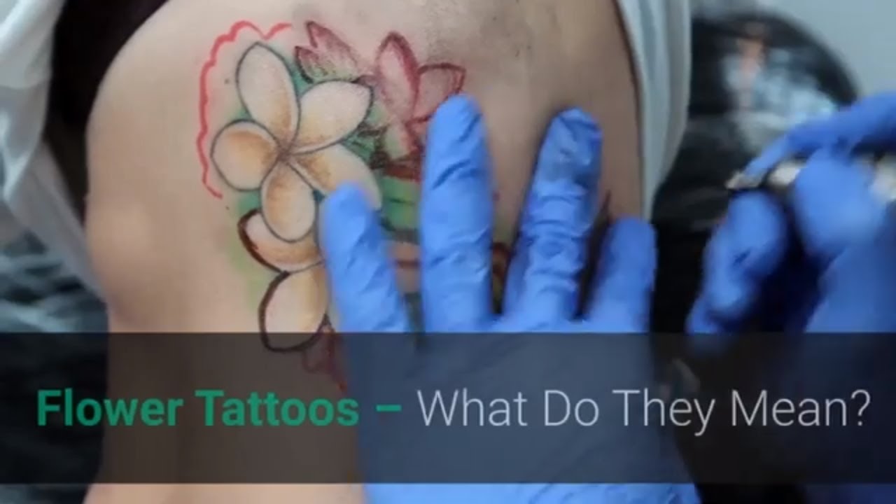 Flower Tattoos – What Do They Mean?